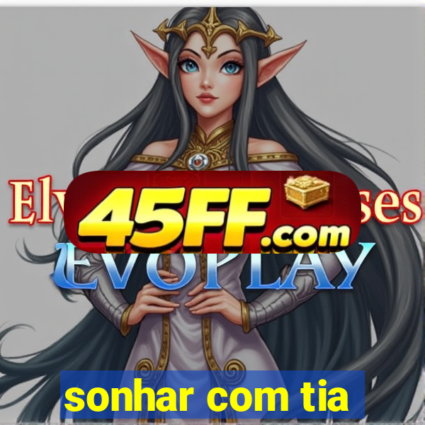 sonhar com tia